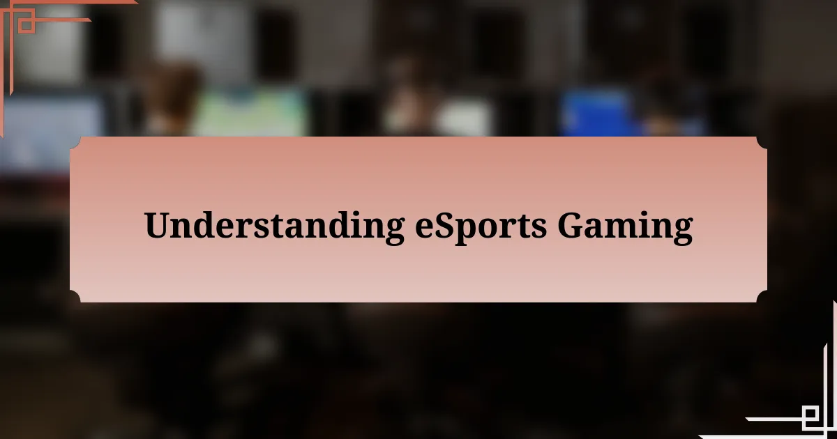 Understanding eSports Gaming