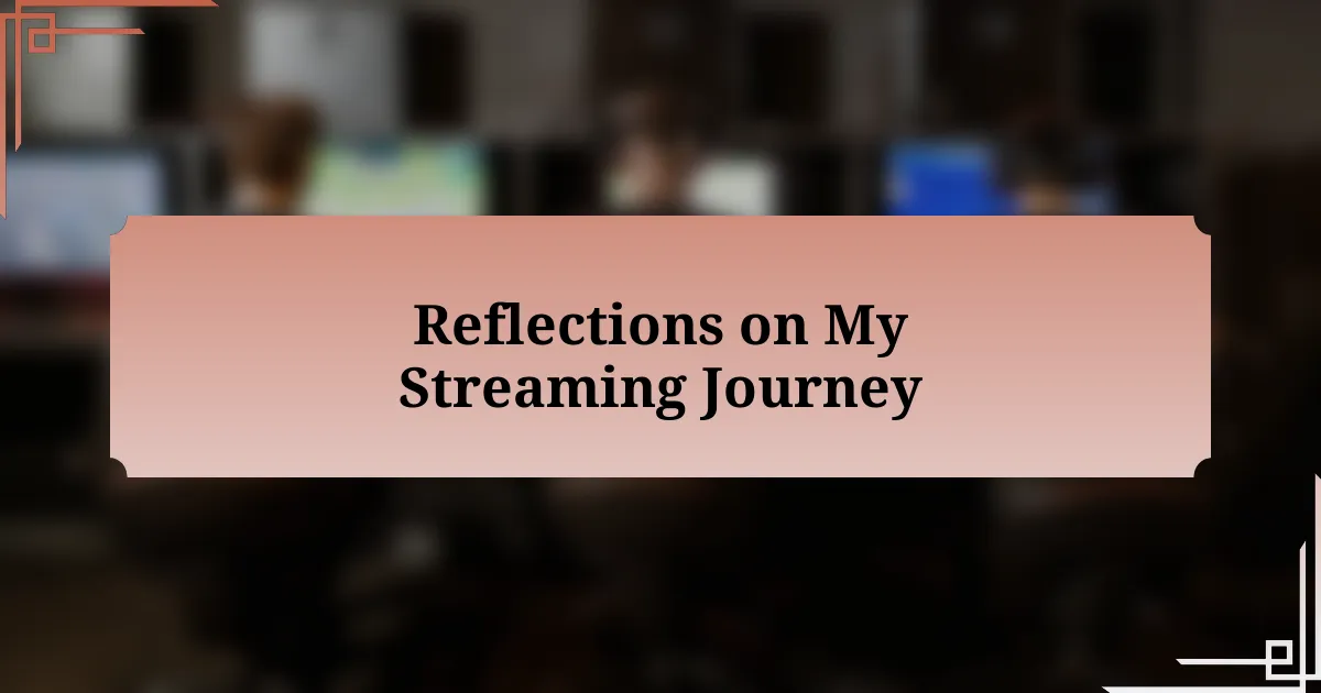 Reflections on My Streaming Journey