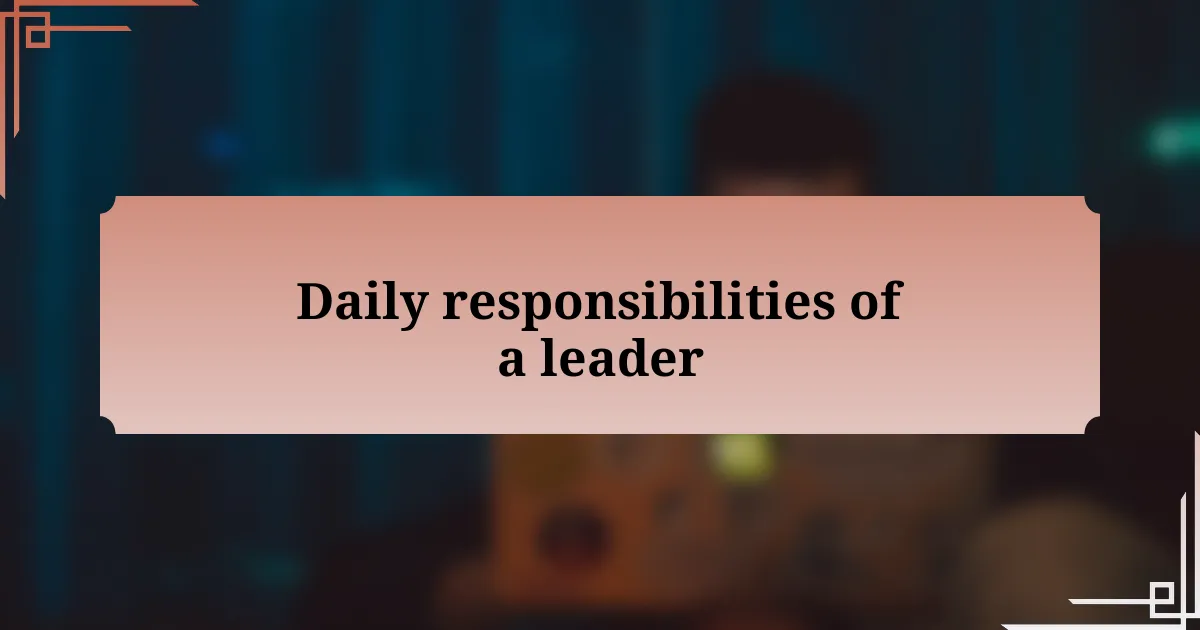 Daily responsibilities of a leader