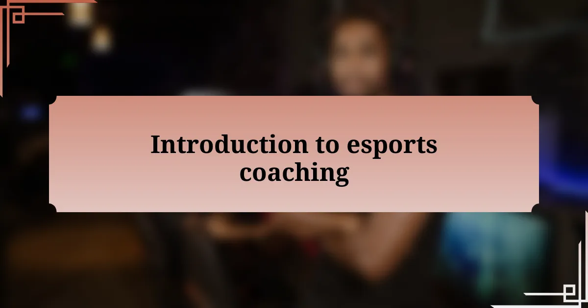 Introduction to esports coaching