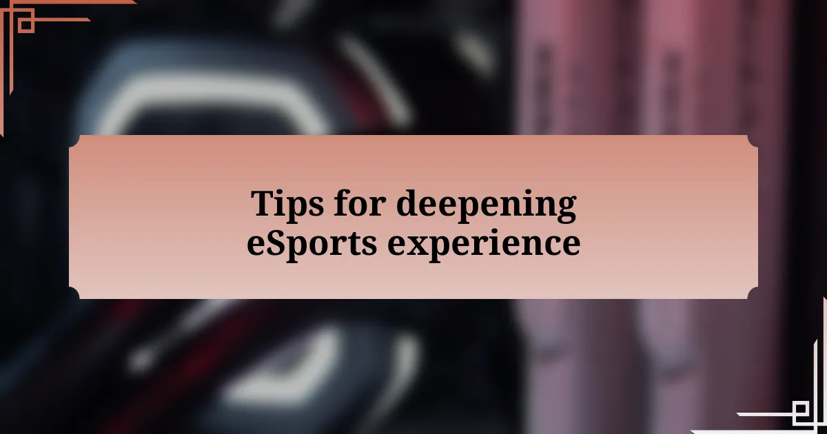 Tips for deepening eSports experience