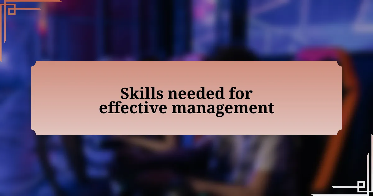 Skills needed for effective management