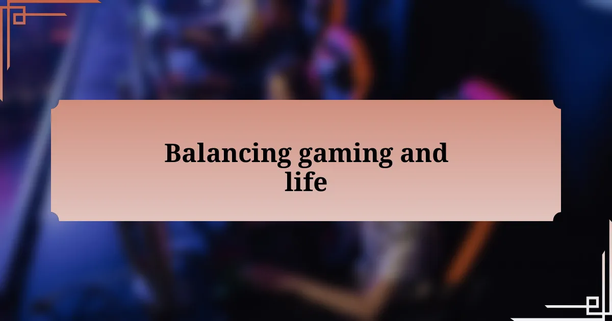 Balancing gaming and life