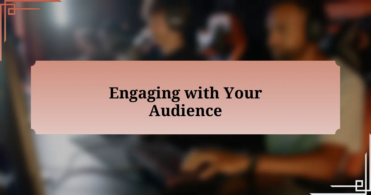 Engaging with Your Audience