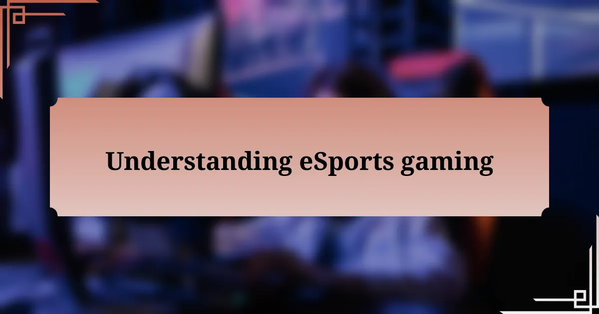 Understanding eSports gaming