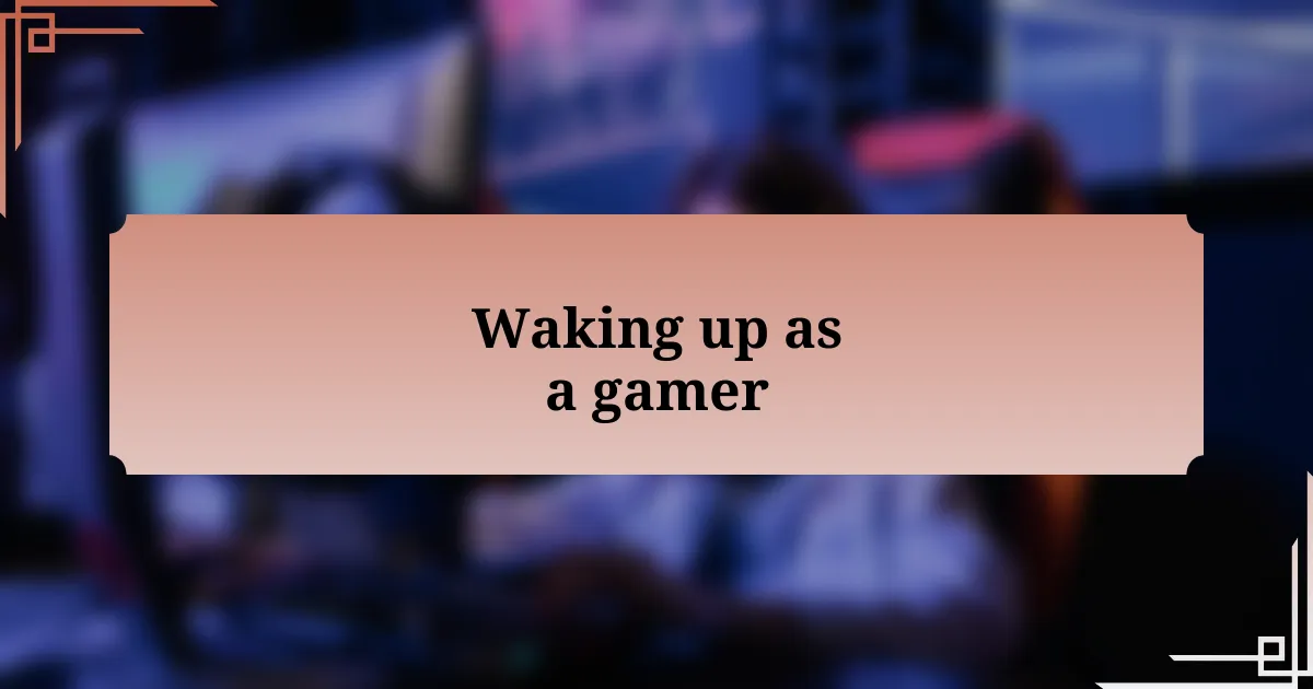 Waking up as a gamer