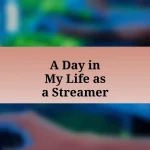 A Day in My Life as a Streamer