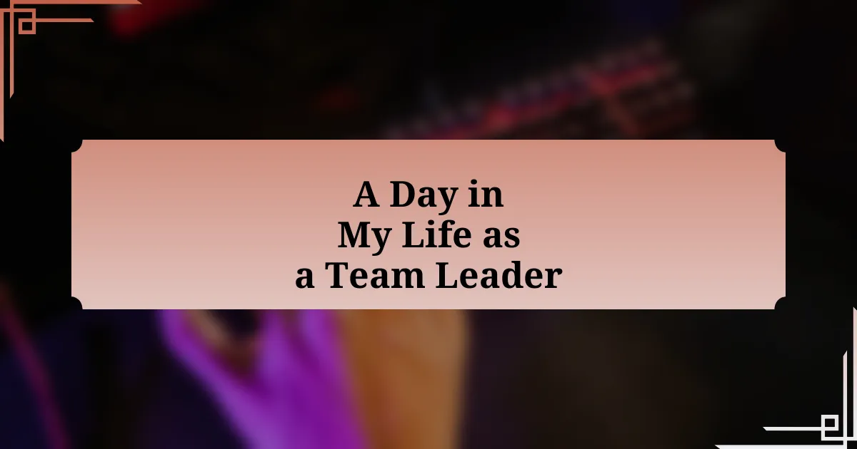 A Day in My Life as a Team Leader