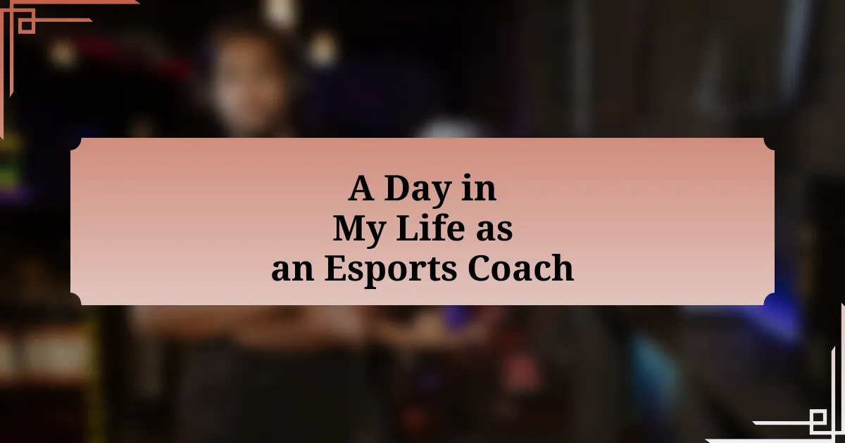 A Day in My Life as an Esports Coach