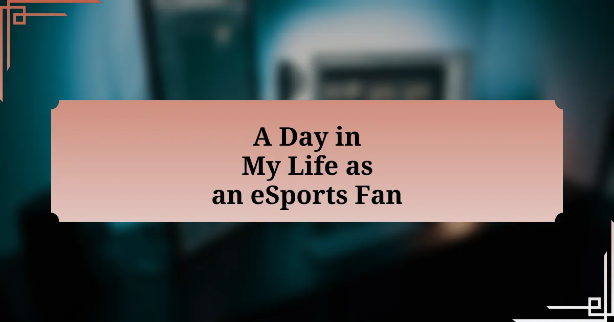 A Day in My Life as an eSports Fan