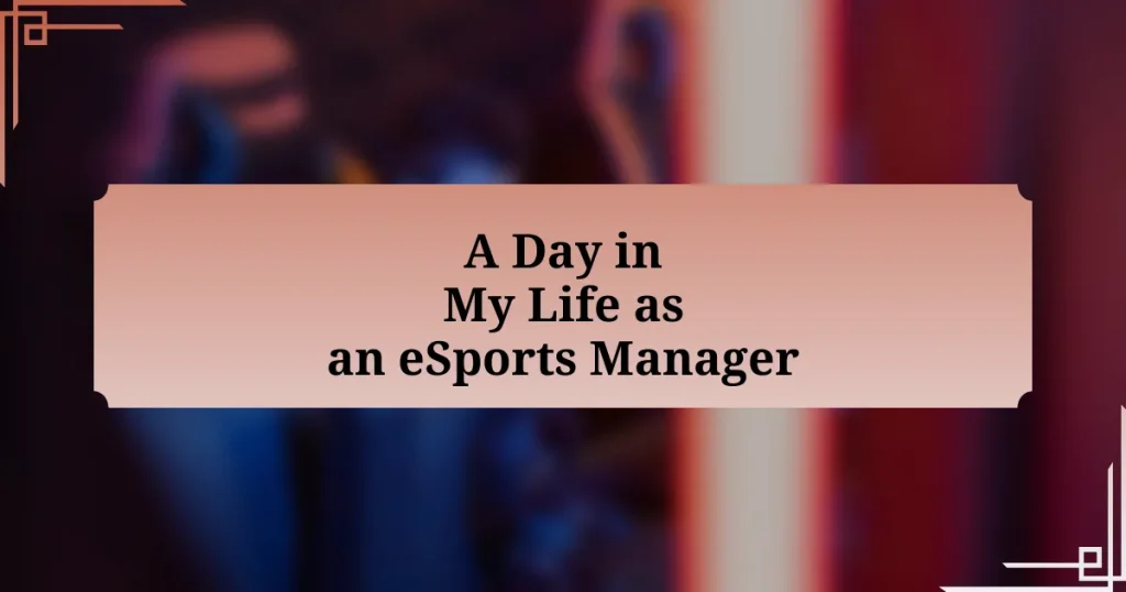 A Day in My Life as an eSports Manager