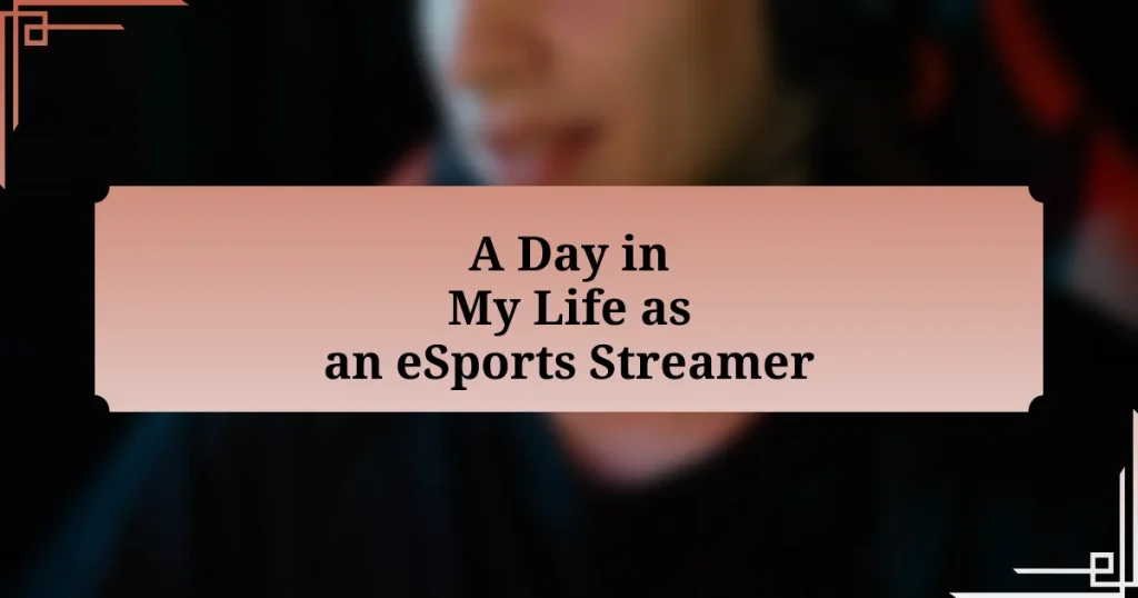 A Day in My Life as an eSports Streamer