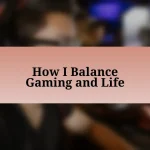 How I Balance Gaming and Life