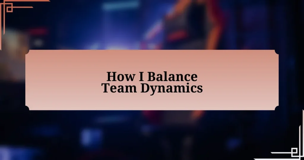 How I Balance Team Dynamics