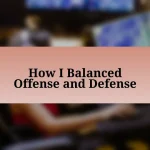 How I Balanced Offense and Defense