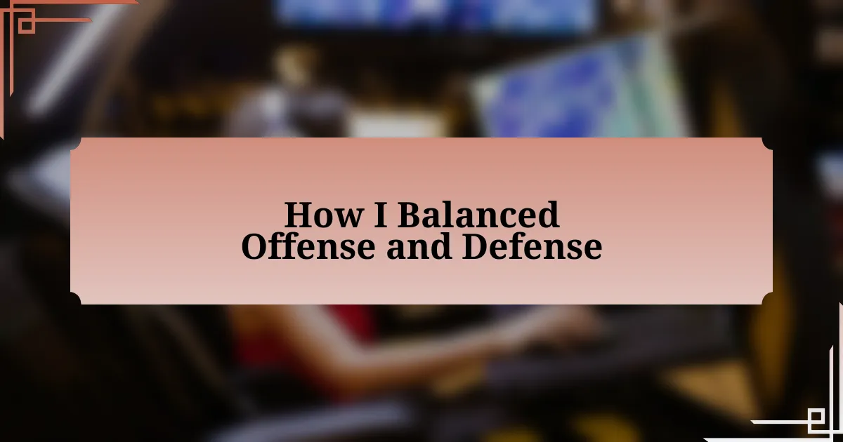 How I Balanced Offense and Defense