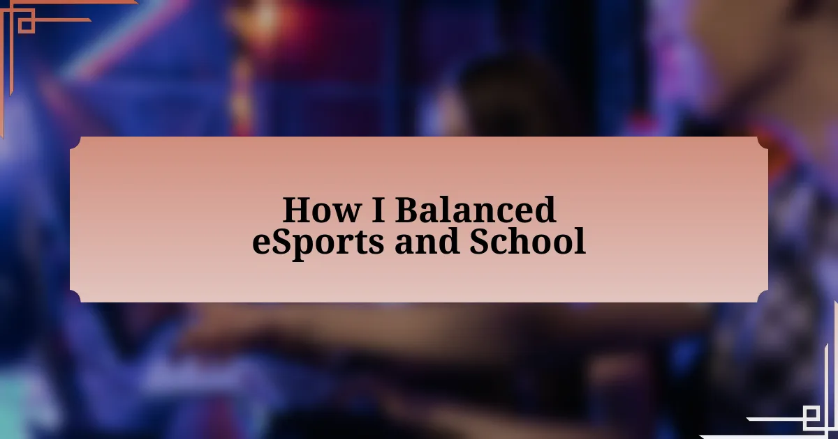 How I Balanced eSports and School