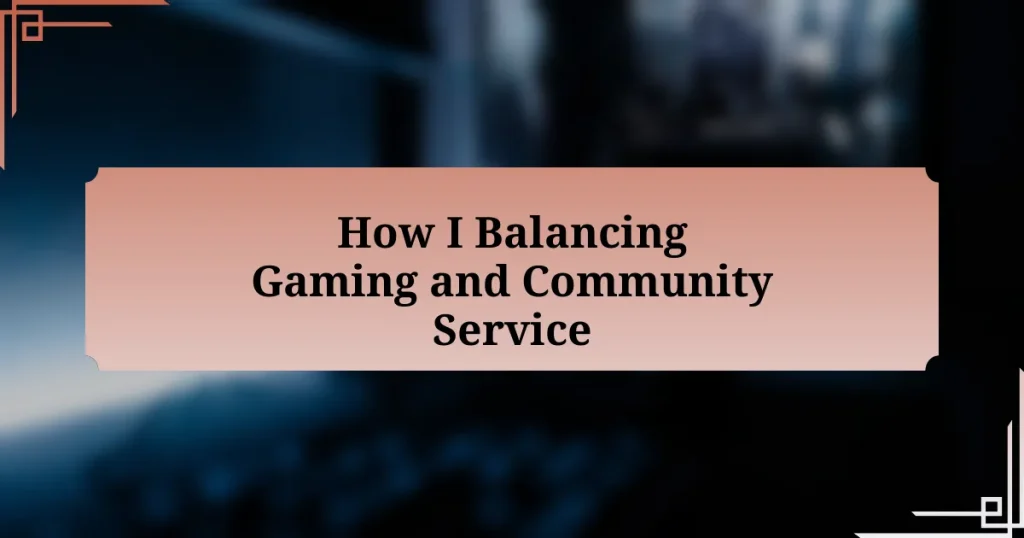 How I Balancing Gaming and Community Service