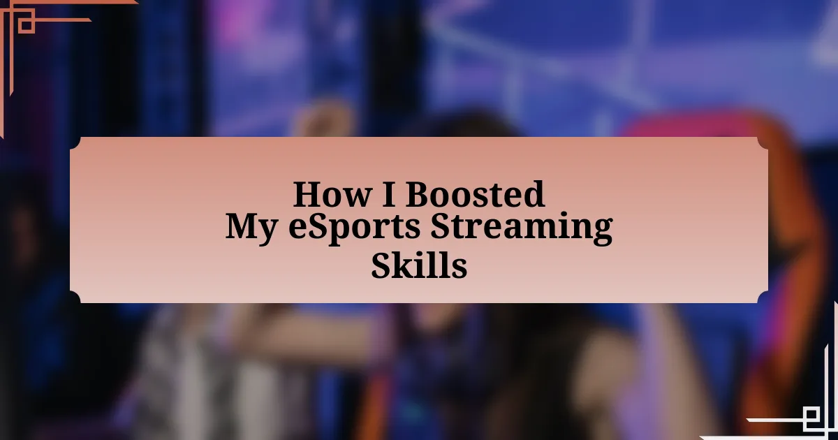 How I Boosted My eSports Streaming Skills