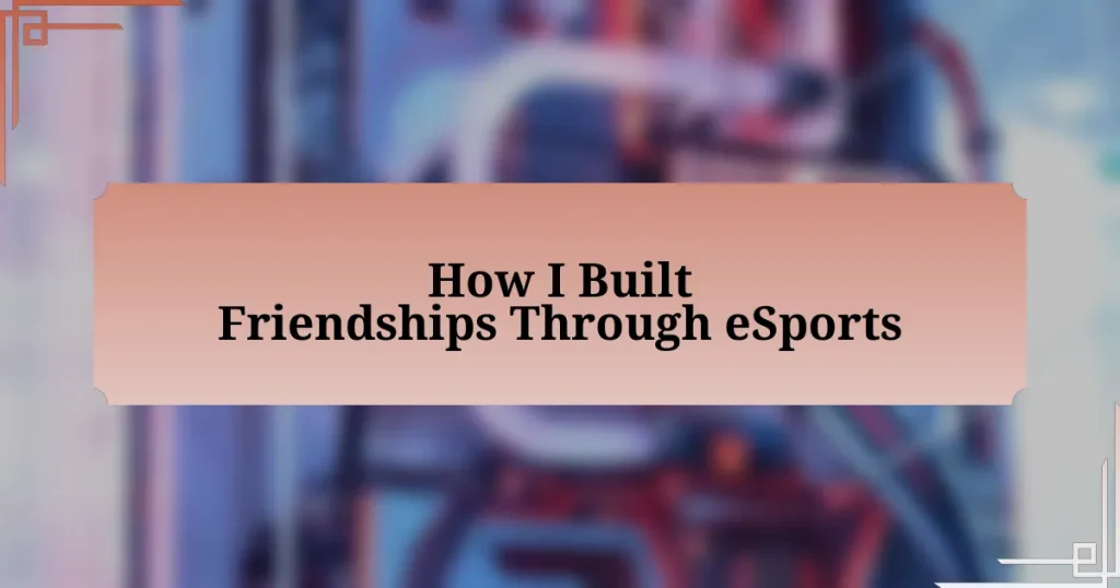 How I Built Friendships Through eSports