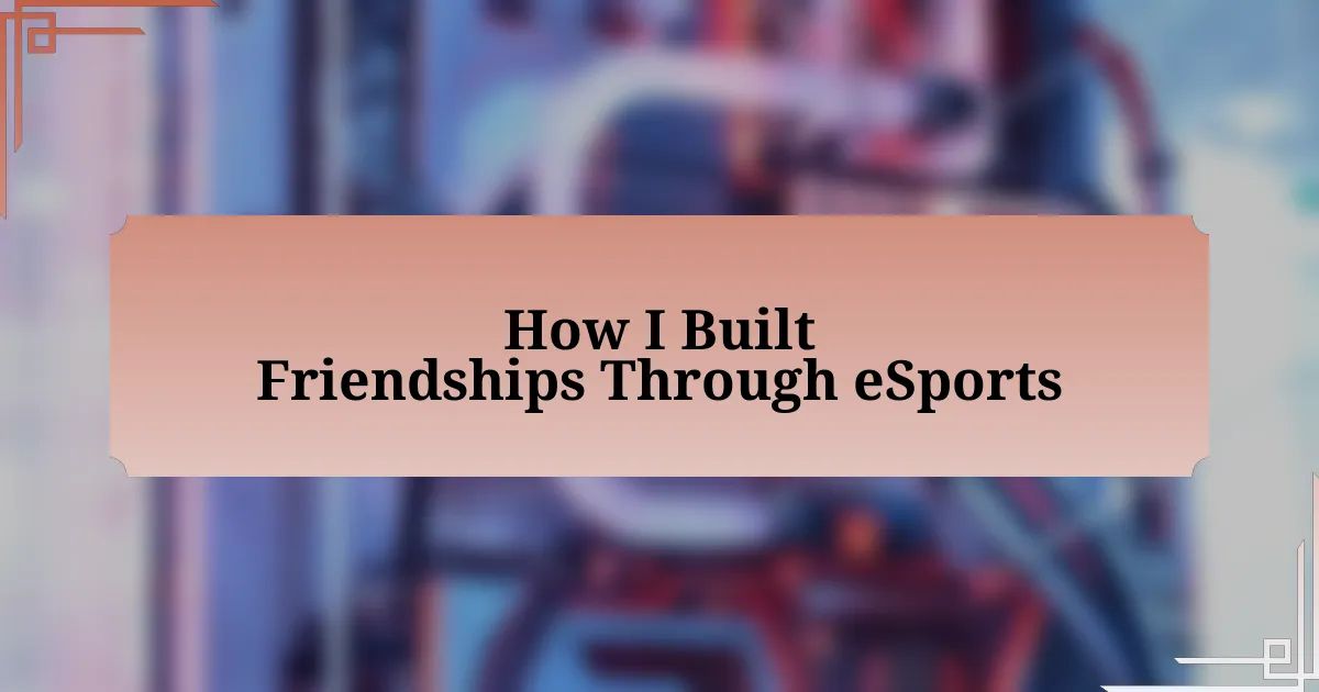 How I Built Friendships Through eSports