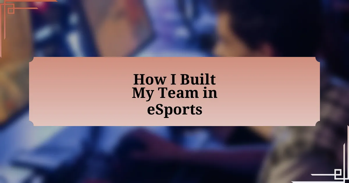 How I Built My Team in eSports