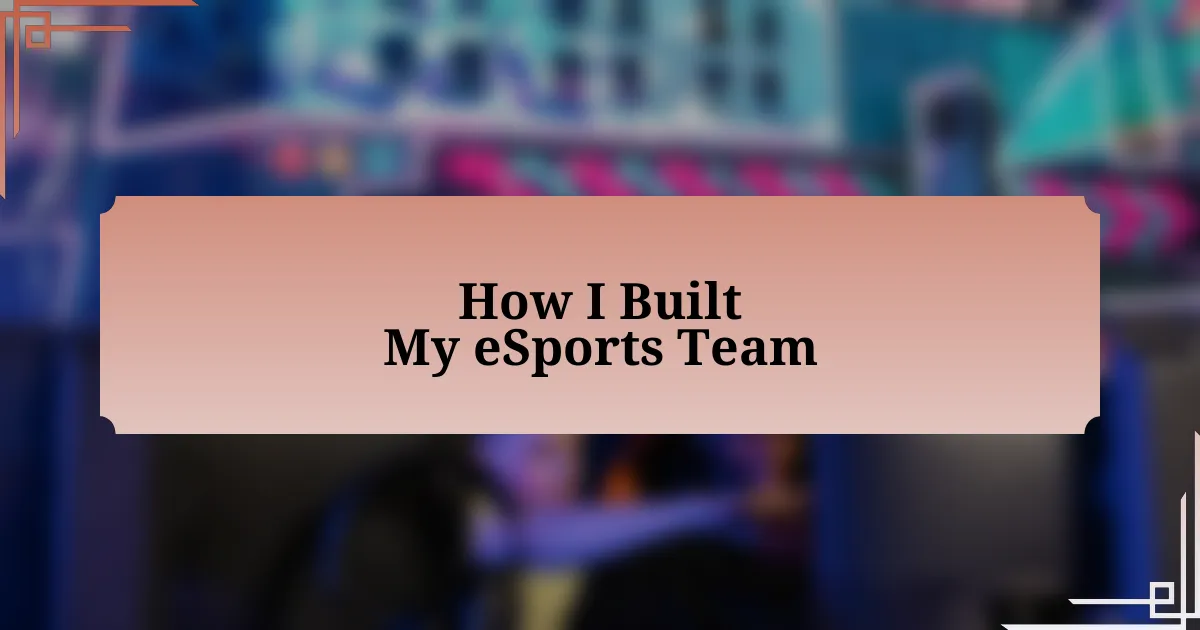 How I Built My eSports Team