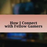 How I Connect with Fellow Gamers