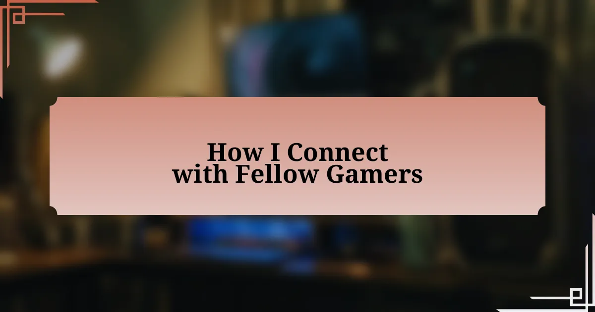 How I Connect with Fellow Gamers