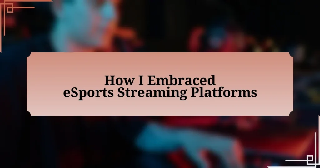 How I Embraced eSports Streaming Platforms