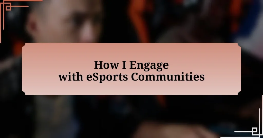 How I Engage with eSports Communities