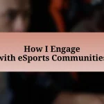 How I Engage with eSports Communities