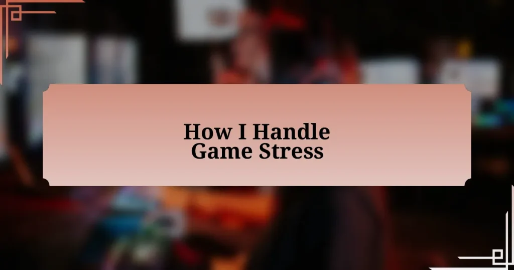 How I Handle Game Stress