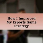 How I Improved My Esports Game Strategy