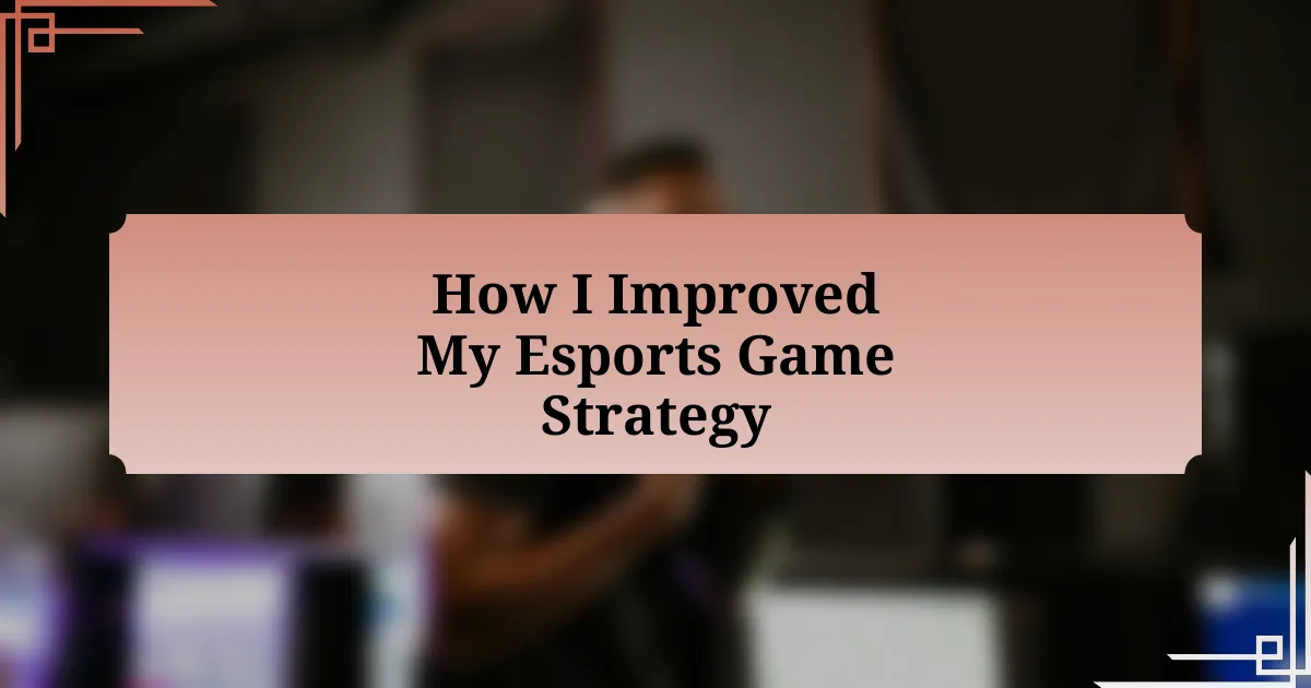 How I Improved My Esports Game Strategy