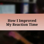 How I Improved My Reaction Time