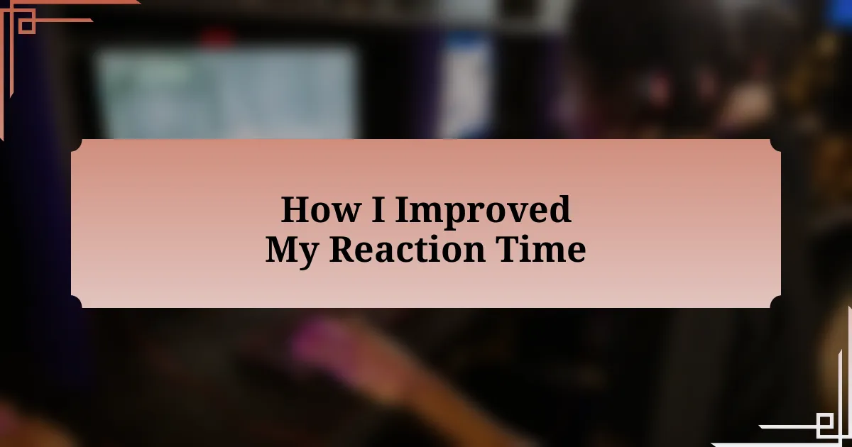 How I Improved My Reaction Time