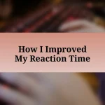 How I Improved My Reaction Time