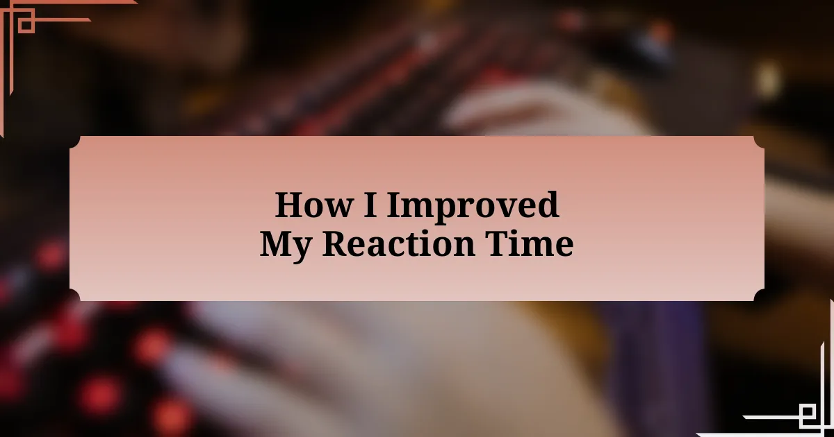 How I Improved My Reaction Time