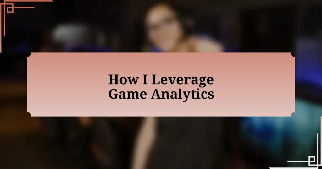 How I Leverage Game Analytics