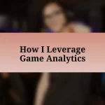 How I Leverage Game Analytics