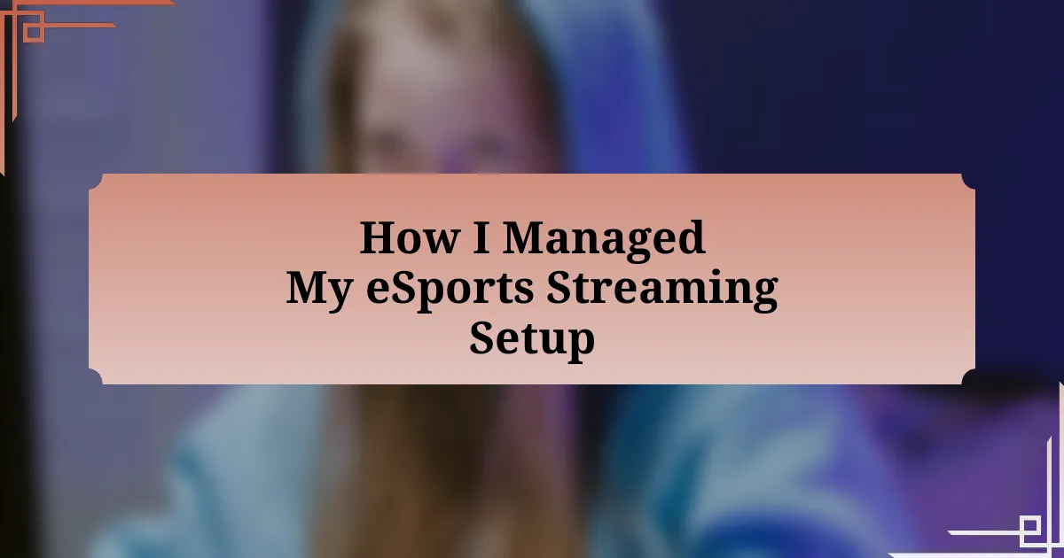 How I Managed My eSports Streaming Setup