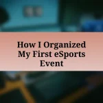 How I Organized My First eSports Event