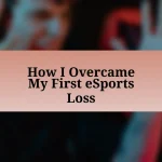 How I Overcame My First eSports Loss