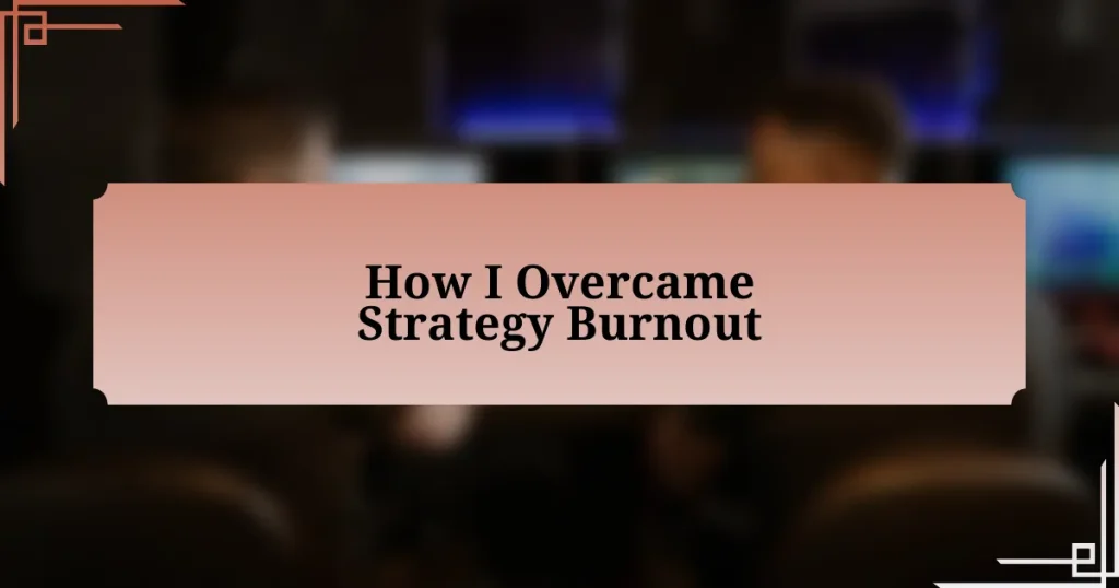 How I Overcame Strategy Burnout