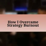 How I Overcame Strategy Burnout