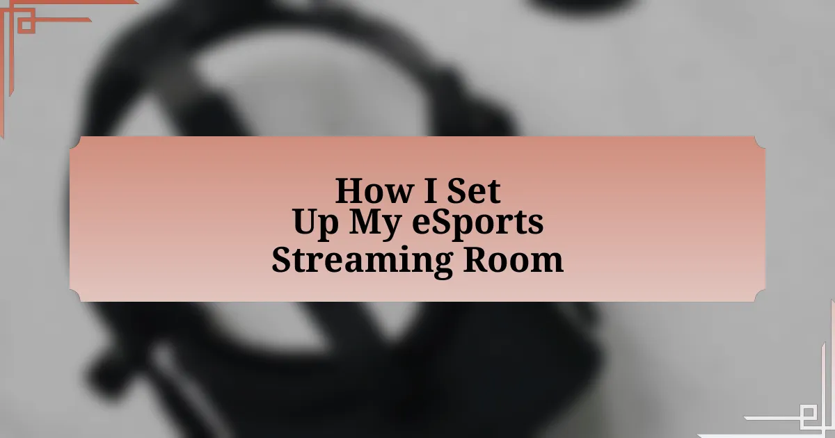 How I Set Up My eSports Streaming Room