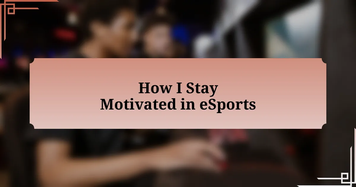 How I Stay Motivated in eSports