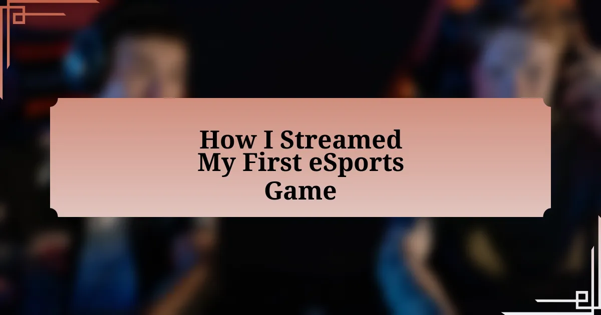 How I Streamed My First eSports Game