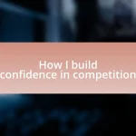 How I build confidence in competition